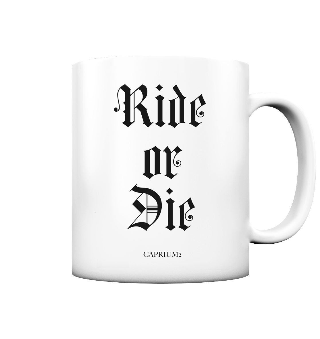 Ride or Die Cup - CAPRIUM