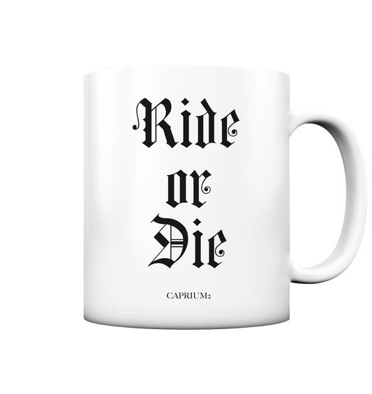 Ride or Die Cup - CAPRIUM